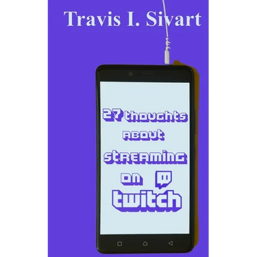 27 Thoughts About Streaming on Twitch