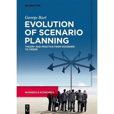 Evolution of Scenario Planning: Theory and Practice from Disorder to Order