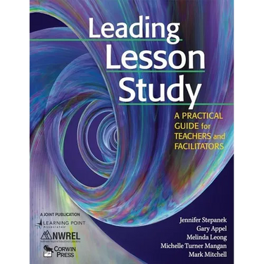 Leading Lesson Study: A Practical Guide for Teachers and Facilitators