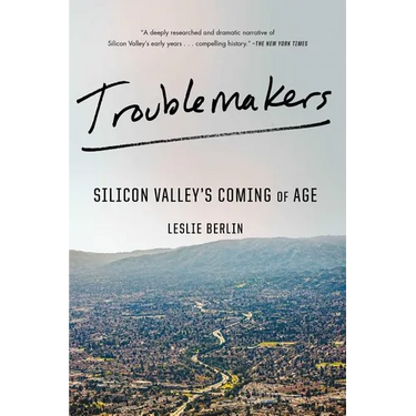 Troublemakers: Silicon Valley's Coming of Age