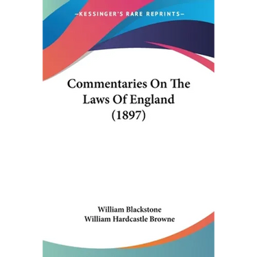 Commentaries On The Laws Of England (1897)