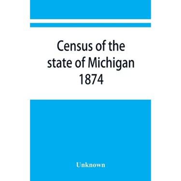Census of the state of Michigan, 1874