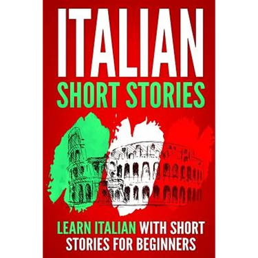 Italian Short Stories: Learn Italian with Short Stories for Beginners