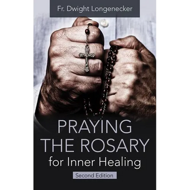 Praying the Rosary for Inner Healing, Second Edition