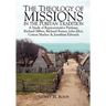 The Theology of Missions in the Puritan Tradition: A Study of Representative Puritans: Sibbes, Baxter, Eliot, Mather & Edwards
