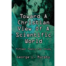 Toward a Christian View of a Scientific World
