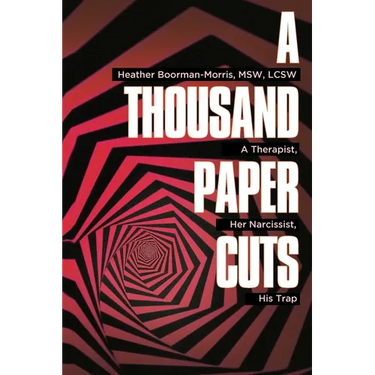 A Thousand Paper Cuts: A Therapist, Her Narcissist, His Trap