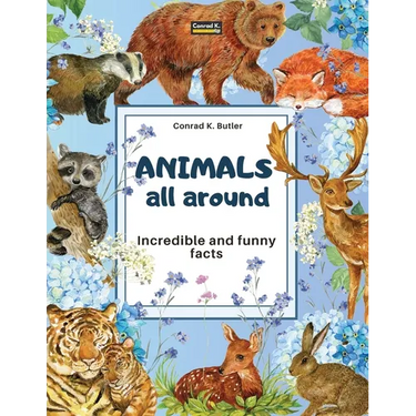 Animals All Around: Incredible and Funny Facts, a picture book for children about animals from around the world