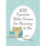 100 Favorite Bible Verses for Mommy and Me: Nurturing Devotions and Scripture for Every Mom and Her Child - The Perfect Devotional Gift for Moms and T