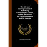 The Life and Correspondence of Rufus King; Comprising his Letters, Private and Official, his Public Documents, and his Speeche