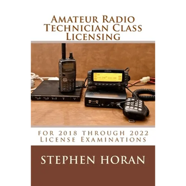 Amateur Radio Technician Class Licensing: for 2018 through 2022 License Examinations