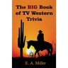 The BIG Book of TV Western Trivia