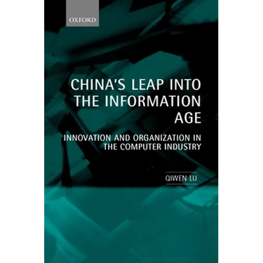 China's Leap Into the Information Age: Innovation and Organization in the Computer Industry