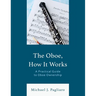 The Oboe, How It Works: A Practical Guide to Oboe Ownership