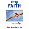 Fit by Faith: He Will Help You Become Fit for Life