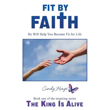 Fit by Faith: He Will Help You Become Fit for Life