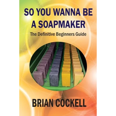 So You Wanna Be a Soapmaker