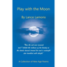 Play with the Moon: A Collection of New Age Poems