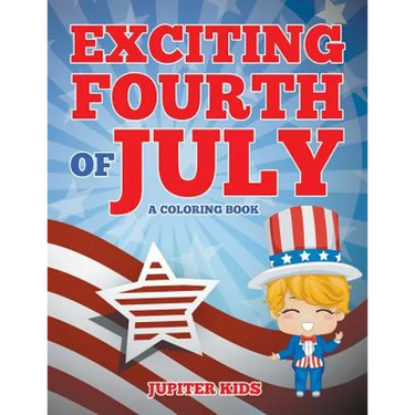 Exciting Fourth of July (A Coloring Book)