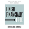 Finish Financially Free: Identify your money beliefs Master your money Live in abundance