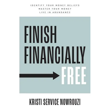 Finish Financially Free: Identify your money beliefs Master your money Live in abundance