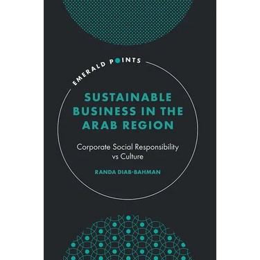 Sustainable Business in the Arab Region: Corporate Social Responsibility Vs Culture