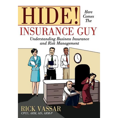 Hide! Here Comes the Insurance Guy: Understanding Business Insurance and Risk Management