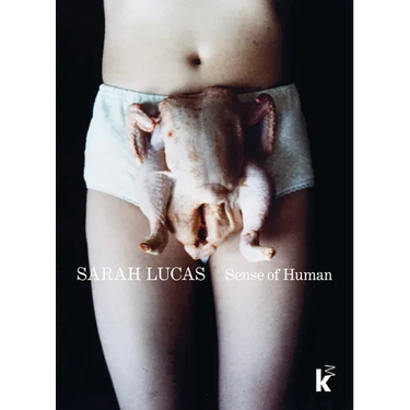Sarah Lucas: Sense of Human
