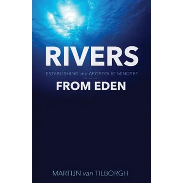 Rivers from Eden: Establishing the Apostolic Mindset