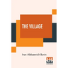 The Village: This Authorised Translation Has Been Made From The Original Russian Text By Isabel Hapgood