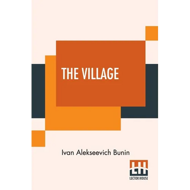The Village: This Authorised Translation Has Been Made From The Original Russian Text By Isabel Hapgood