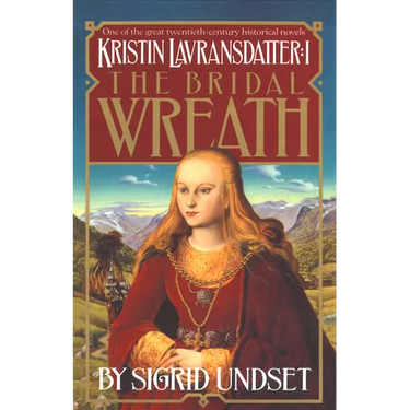 The Bridal Wreath: Kristin Lavransdatter, Vol.1
