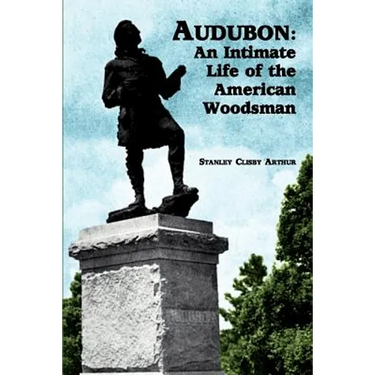 Audubon: An Intimate Life of the American Woodsman