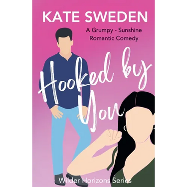 Hooked By You: A Spicy Grumpy Sunshine, Forced Proximity, Contemporary Romantic Comedy