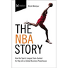 The NBA Story: How the Sports League Slam-Dunked Its Way Into a Global Business Powerhouse