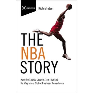 The NBA Story: How the Sports League Slam-Dunked Its Way Into a Global Business Powerhouse