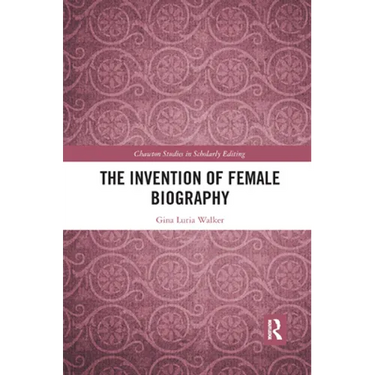 The Invention of Female Biography