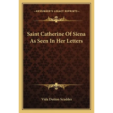 Saint Catherine Of Siena As Seen In Her Letters