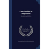 Case Studies in Regulation: Revolution and Reform