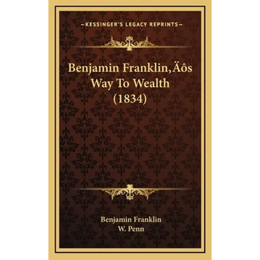Benjamin Franklin's Way To Wealth (1834)