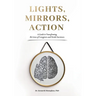 Lights, Mirrors, Action: A Guide to Transforming the Lives of Caregivers and Stroke Survivors