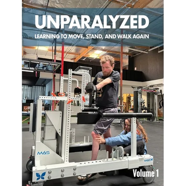 Unparalyzed: Learning to Move Stand and Walk Again Volume 1