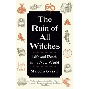 The Ruin of All Witches: Life and Death in the New World