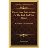 Correction, Instruction; Or The Rod And The Word: A Treatise On Afflictions