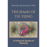 Trigrams of the Yijing: A Universal System of Meaning