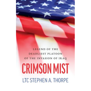 Crimson Mist: Legend of the Deadliest Platoon of the Invasion of Iraq