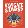 How Will We Navigate to the Stars?: Discover the Science Behind Navigation