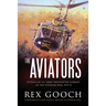 The Aviators: Stories of U.S. Army Helicopter Combat in the Vietnam War, 1971-72