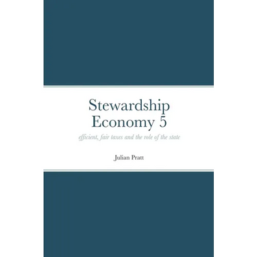 Stewardship Economy 5: efficient, fair taxes and the role of the state