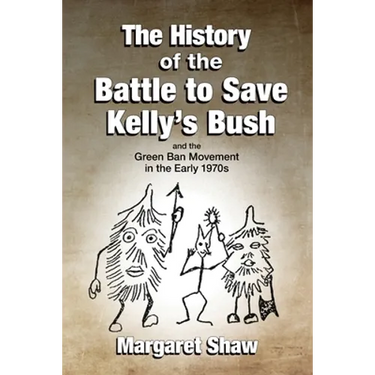 The History of the Battle to Save Kelly's Bush